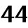 44